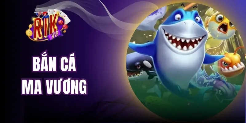Bắn Cá Ma Vương| Game Săn Thưởng 3D Không Thể Bỏ Qua