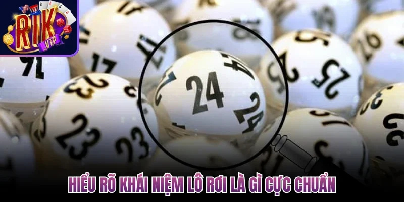 Lô rơi là gì - Cách Bắt Số Đề Online Chuẩn Tối Ưu Lợi Nhuận 2 Hiểu rõ khái niệm lô rơi là gì cực chuẩn