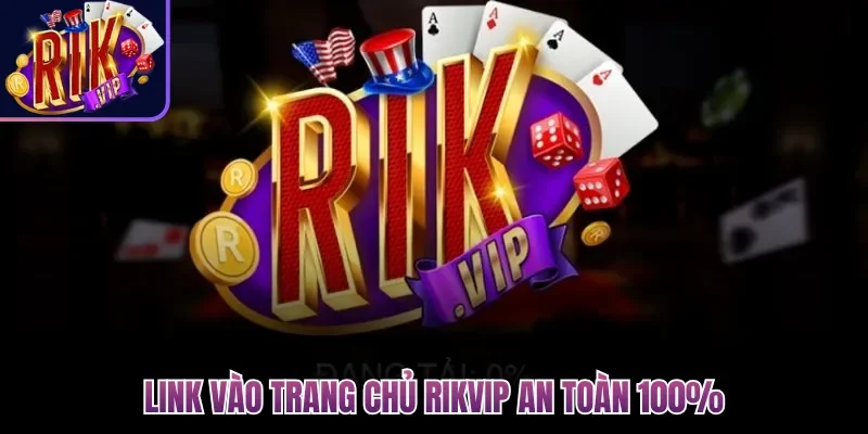 Rikvip | Link Tải Rik Vip Game Bài Đổi Thưởng IOS/Android 7 Link vào trang chủ Rikvip an toàn 100%