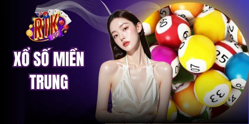 Xổ Số Miền Trung - Lịch Quay Và Cách Xem Kết Quả Nhanh